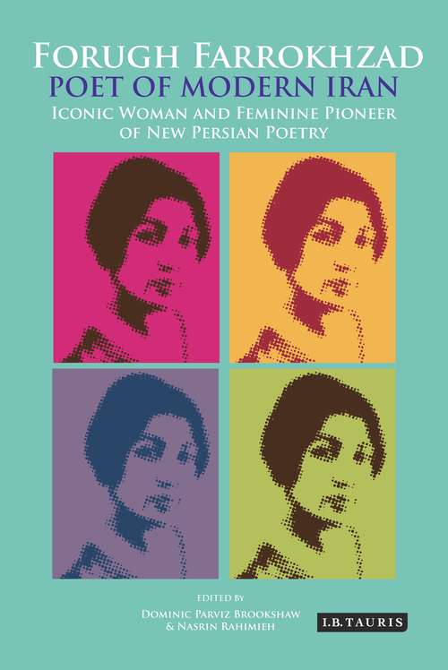 Book cover of Forugh Farrokhzad, Poet of Modern Iran: Iconic Woman and Feminine Pioneer of New Persian Poetry