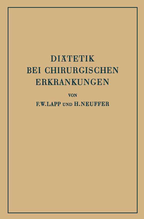 Book cover of Diätetik bei Chirurgischen Erkrankungen: Kurzgefasste Theoretische und Praktische Anleitung zur Ernährung Chirurgisch Kranker (1932)