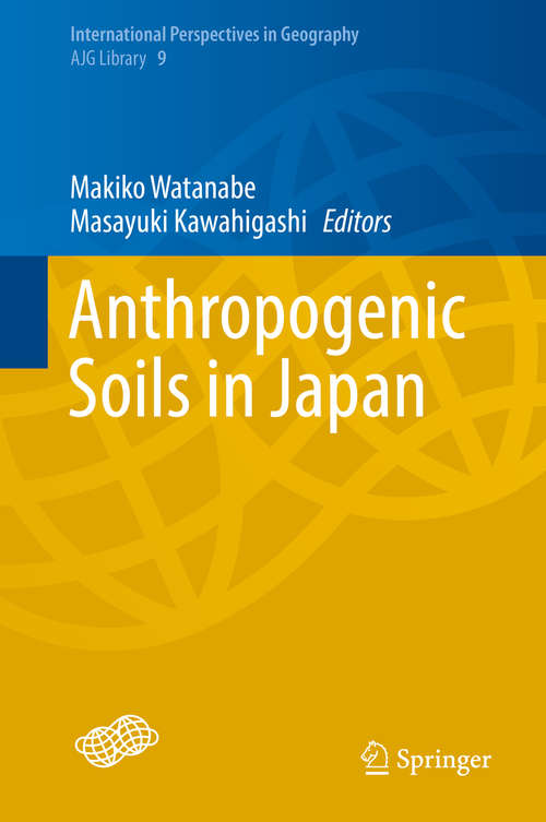 Book cover of Anthropogenic Soils in Japan (1st ed. 2019) (International Perspectives in Geography #9)