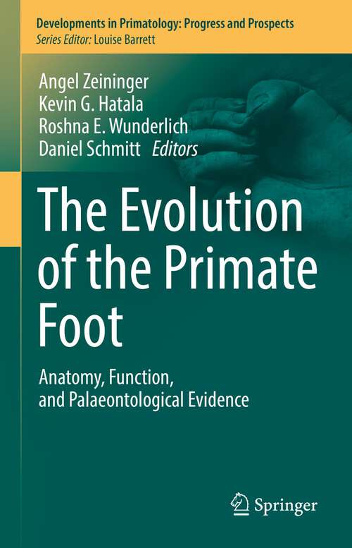 Book cover of The Evolution of the Primate Foot: Anatomy, Function, and Palaeontological Evidence (1st ed. 2022) (Developments in Primatology: Progress and Prospects)