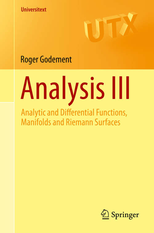 Book cover of Analysis III: Analytic and Differential Functions, Manifolds and Riemann Surfaces (2015) (Universitext)