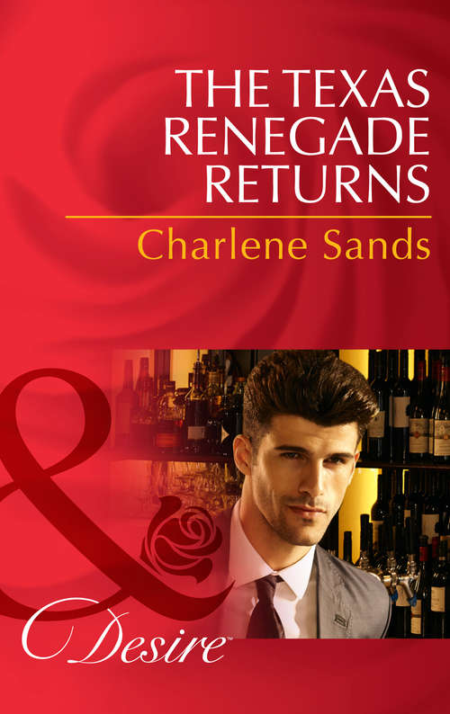 Book cover of The Texas Renegade Returns: The Texas Renegade Returns Seducing His Princess One Night, Second Chance (ePub First edition) (Texas Cattleman's Club: The Missing Mogul #9)