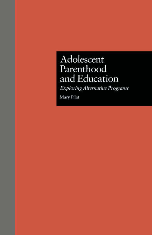 Book cover of Adolescent Parenthood and Education: Exploring Alternative Programs (MSU Series on Children, Youth and Families)