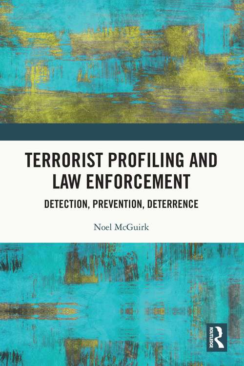 Book cover of Terrorist Profiling and Law Enforcement: Detection, Prevention, Deterrence