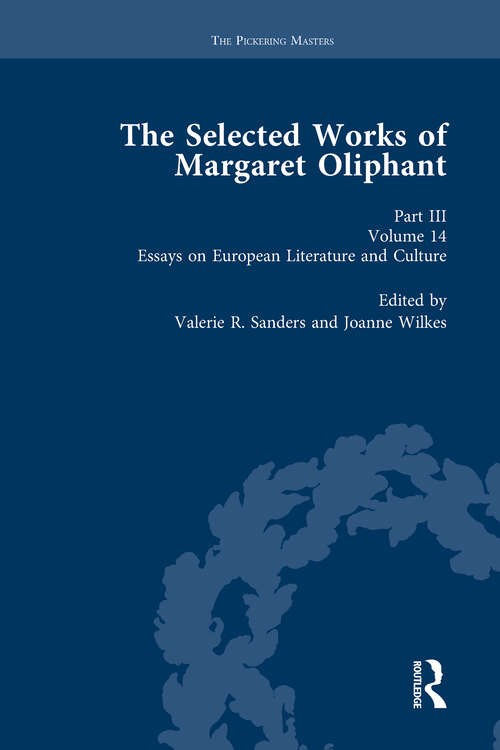 Book cover of The Selected Works of Margaret Oliphant, Part III Volume 14: Essays on European Literature and Culture