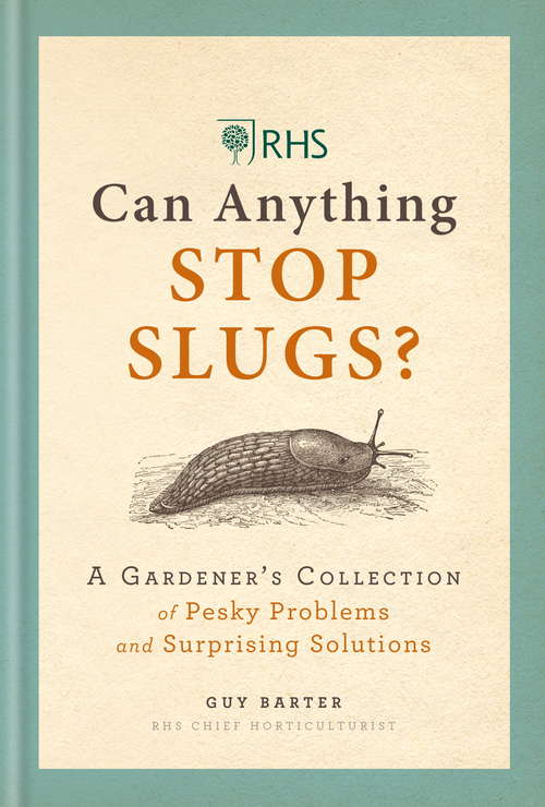 Book cover of RHS Can Anything Stop Slugs?: A Gardener’s Collection of Pesky Problems and Surprising Solutions