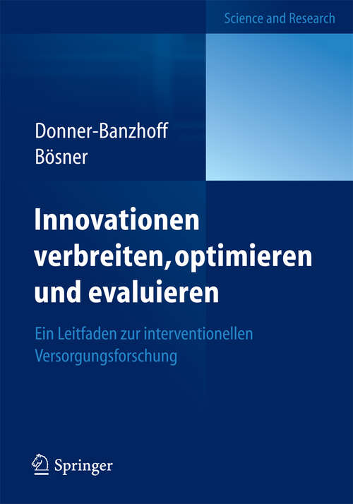 Book cover of Innovationen verbreiten, optimieren und evaluieren: Ein Leitfaden zur interventionellen Versorgungsforschung (2013)