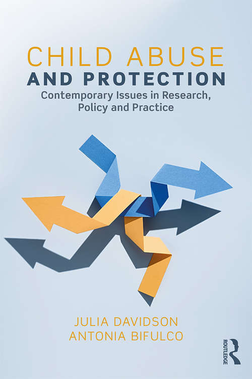 Book cover of Child Abuse and Protection: Contemporary issues in research, policy and practice