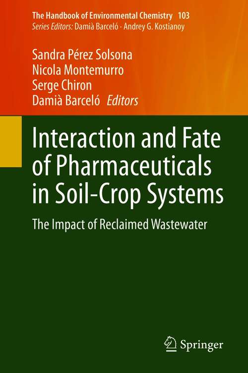 Book cover of Interaction and Fate of Pharmaceuticals in Soil-Crop Systems: The Impact of Reclaimed Wastewater (1st ed. 2021) (The Handbook of Environmental Chemistry #103)