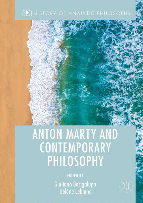 Book cover of Anton Marty and Contemporary Philosophy (1st ed. 2019) (History of Analytic Philosophy)