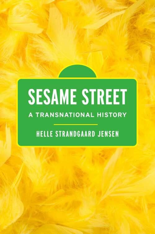 Book cover of Sesame Street: A Transnational History