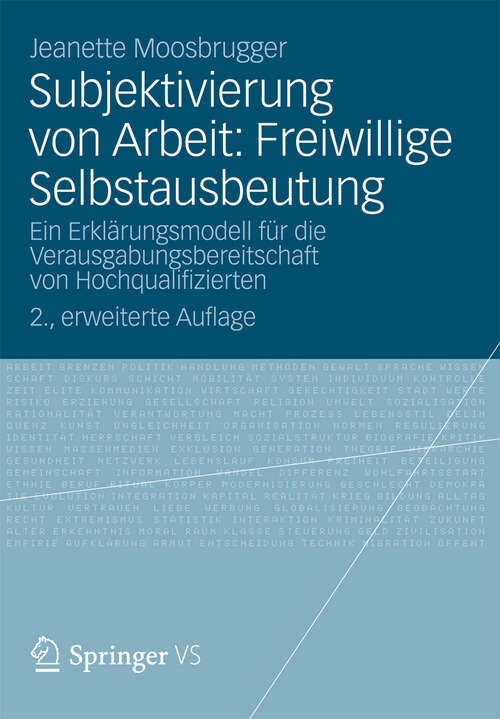 Book cover of Subjektivierung von Arbeit: Ein Erklärungsmodell für die Verausgabungsbereitschaft von Hochqualifizierten (2., erweiterte Auflage Aufl. 2012)