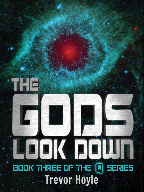 Book cover of The Gods Look Down: Book Three of the Q Series (The Q Series)