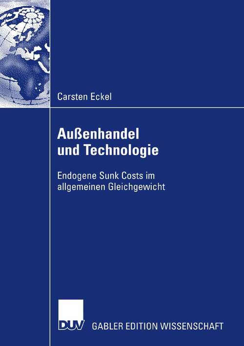Book cover of Außenhandel und Technologie: Endogene Sunk Costs im allgemeinen Gleichgewicht (2008)