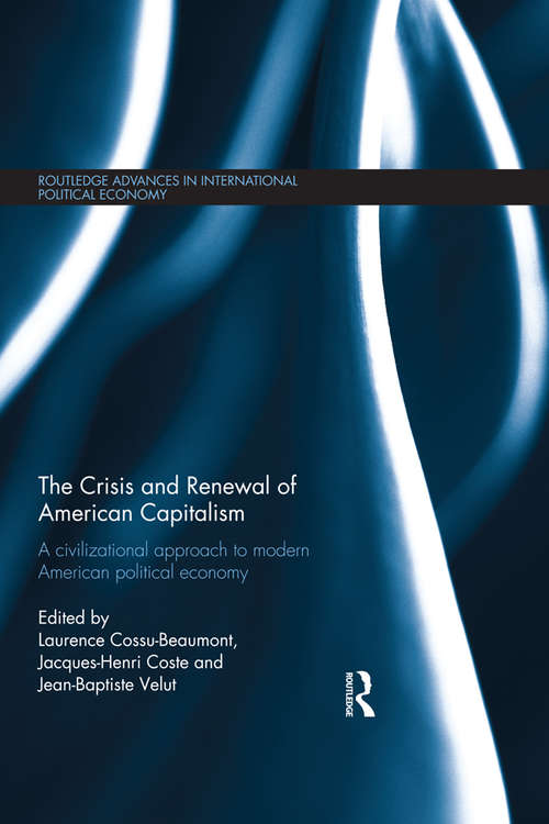 Book cover of The Crisis and Renewal of U.S. Capitalism: A Civilizational Approach to Modern American Political Economy (Routledge Advances In International Political Economy Ser.)
