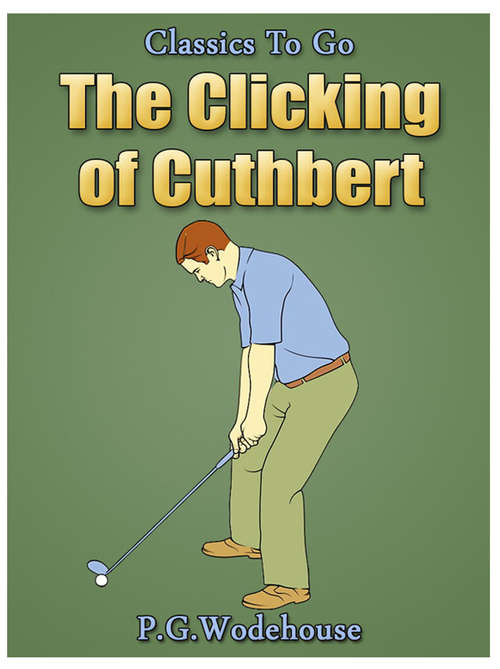 Book cover of The Clicking of Cuthbert: Revised Edition Of Original Version (Classics To Go)