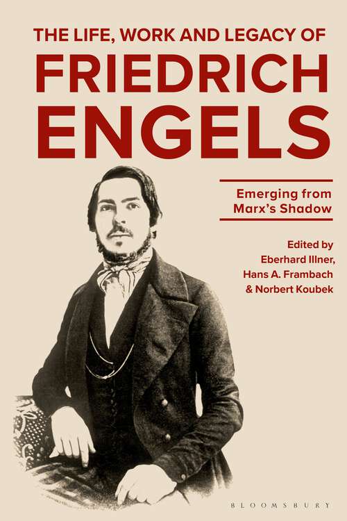 Book cover of The Life, Work and Legacy of Friedrich Engels: Emerging from Marx’s Shadow