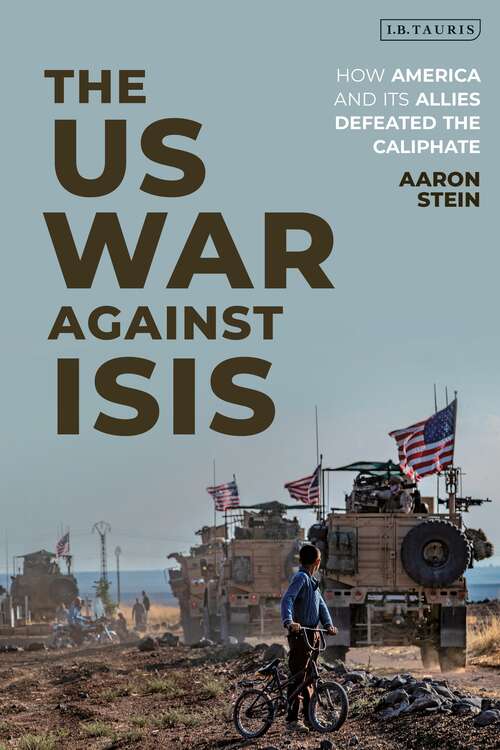 Book cover of The US War Against ISIS: How America and its Allies Defeated the Caliphate