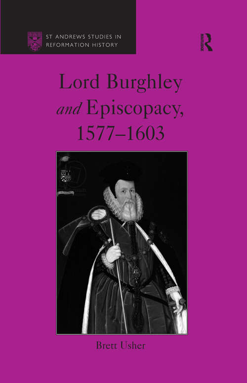Book cover of Lord Burghley and Episcopacy, 1577-1603 (St Andrews Studies in Reformation History)