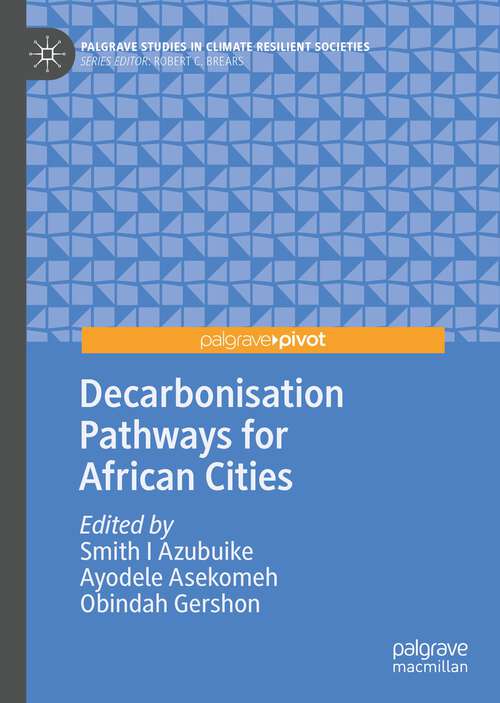 Book cover of Decarbonisation Pathways for African Cities (1st ed. 2022) (Palgrave Studies in Climate Resilient Societies)