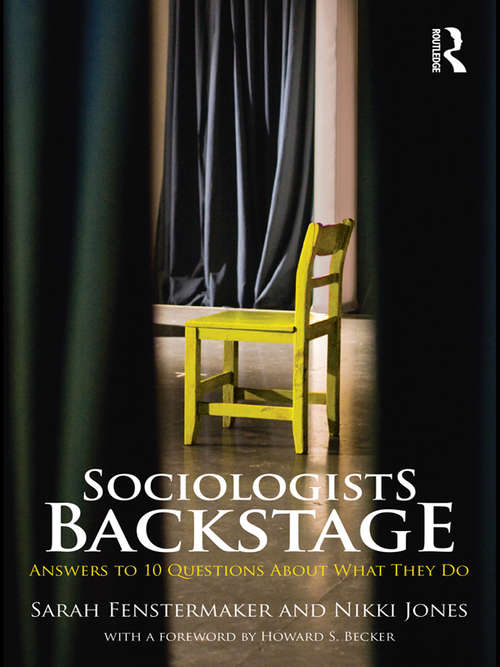 Book cover of Sociologists Backstage: Answers to 10 Questions About What They Do