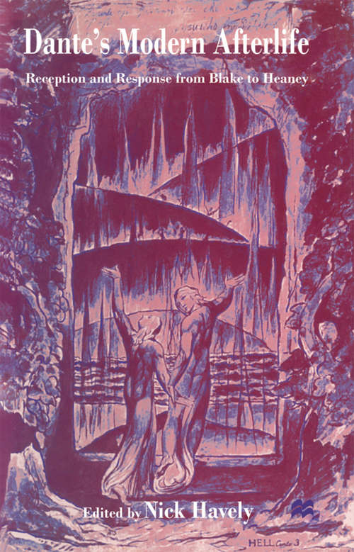 Book cover of Dante's Modern Afterlife: Reception and Response from Blake to Heaney (1st ed. 1998)
