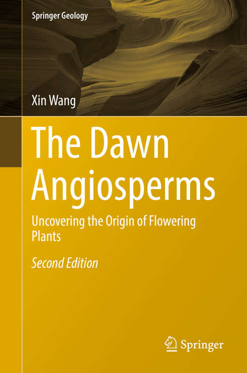 Book cover of The Dawn Angiosperms: Uncovering the Origin of Flowering Plants (Springer Geology #121)
