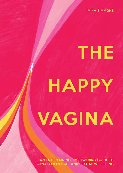 Book cover of The Happy Vagina: An Entertaining, Empowering Guide To Gynaecological And Sexual Wellbeing (ePub edition)