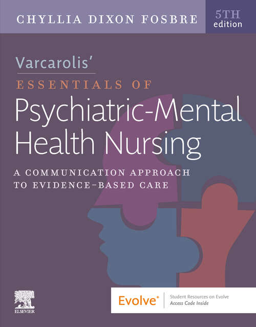 Book cover of Varcarolis Essentials of Psychiatric Mental Health Nursing - E-Book: A Communication Approach to Evidence-Based Care