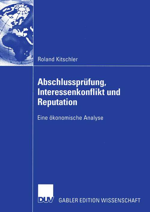Book cover of Abschlussprüfung, Interessenkonflikt und Reputation: Eine ökonomische Analyse (2005)