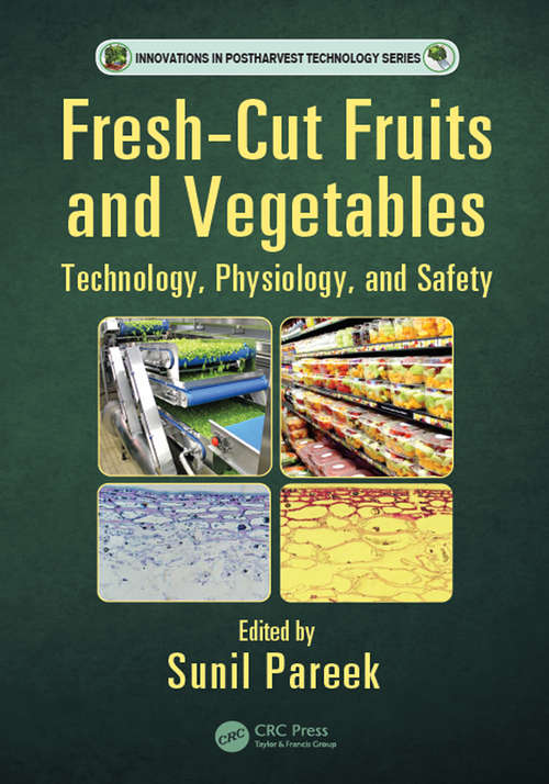 Book cover of Fresh-Cut Fruits and Vegetables: Technology, Physiology, and Safety (Innovations in Postharvest Technology Series)