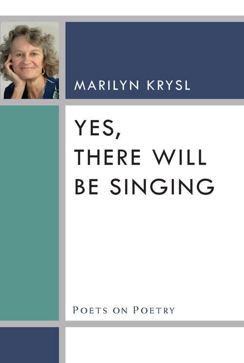 Book cover of Yes, There Will Be Singing: Yes, There Will Be Singing (Poets On Poetry)