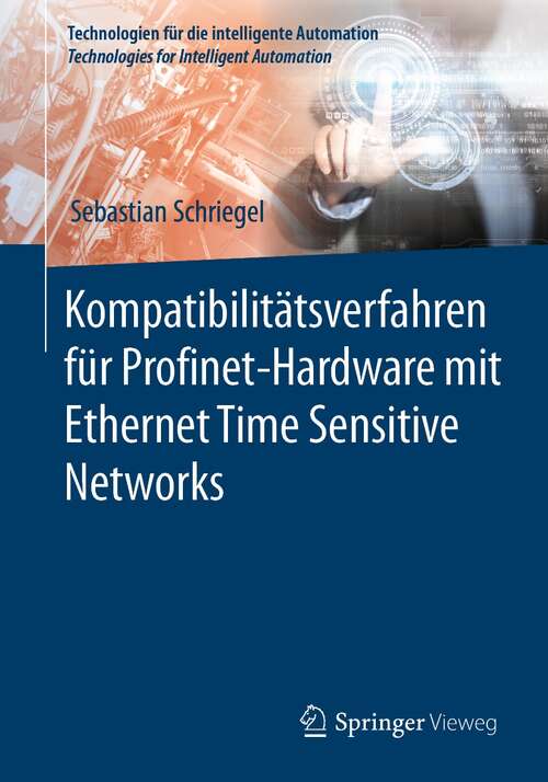 Book cover of Kompatibilitätsverfahren für Profinet-Hardware mit Ethernet Time Sensitive Networks (1. Aufl. 2022) (Technologien für die intelligente Automation #16)