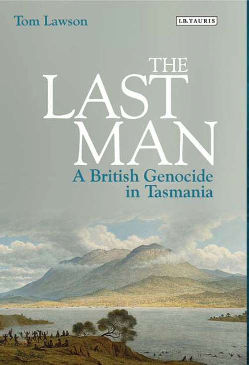 Book cover of The Last Man: A British Genocide in Tasmania