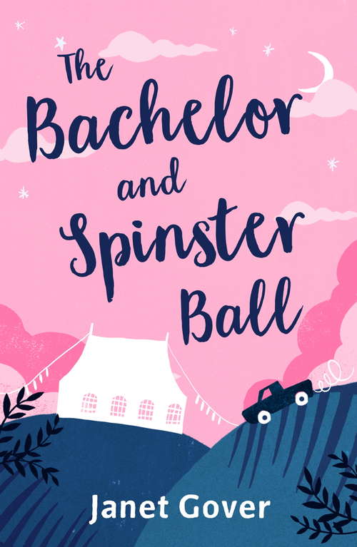 Book cover of The Bachelor and Spinster Ball: A fabulously uplifting novel of love and life in the Australian Outback