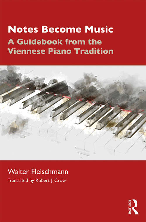 Book cover of Notes Become Music: A Guidebook from the Viennese Piano Tradition