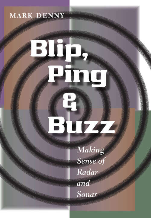 Book cover of Blip, Ping, and Buzz: Making Sense of Radar and Sonar