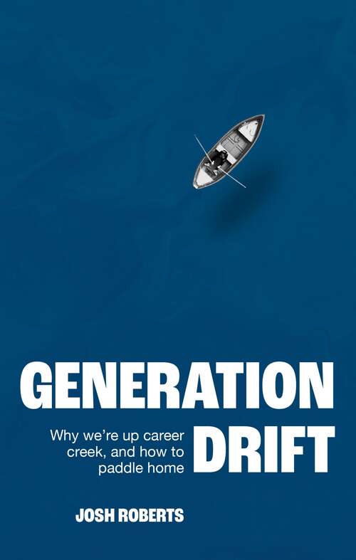 Book cover of Generation Drift: Why we're up career creek and how to paddle home