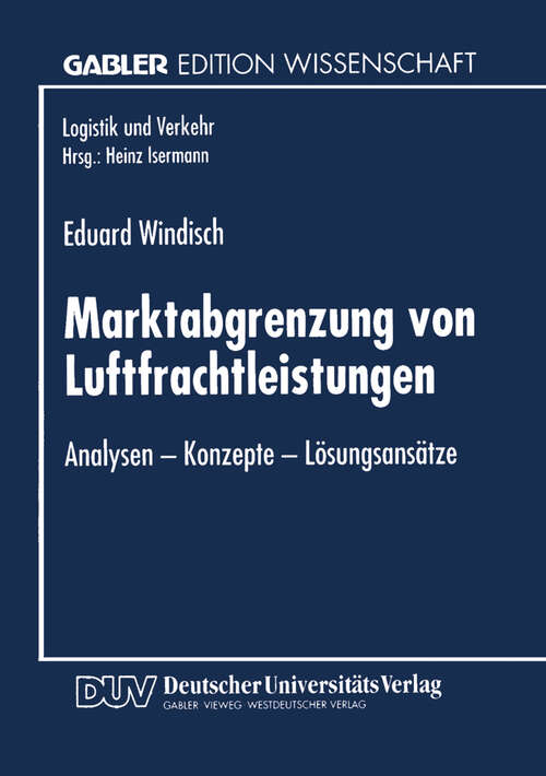 Book cover of Marktabgrenzung von Luftfrachtleistungen: Analysen — Konzepte — Lösungsansätze (1996) (Logistik und Verkehr)