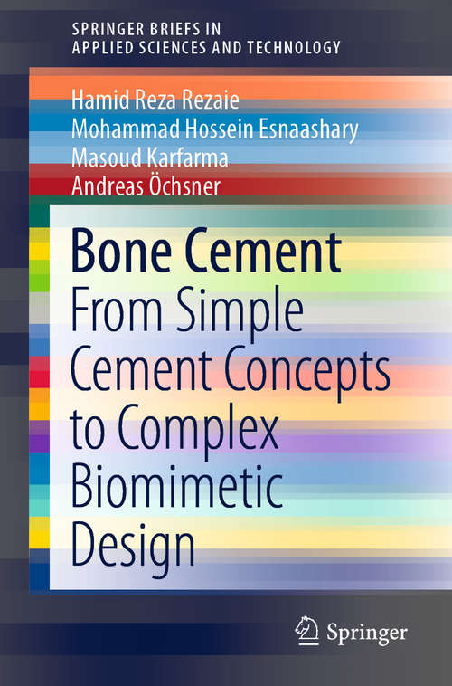 Book cover of Bone Cement: From Simple Cement Concepts to Complex Biomimetic Design (1st ed. 2020) (SpringerBriefs in Applied Sciences and Technology)