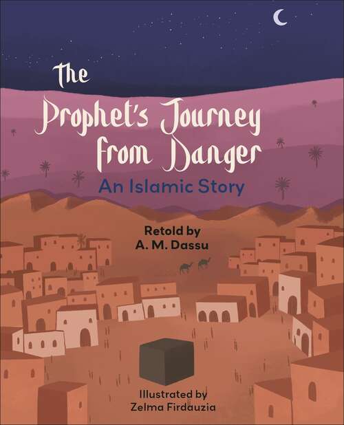 Book cover of Reading Planet KS2: The Prophet's Journey from Danger: An Islamic Story - Mercury/Brown (Rising Stars Reading Planet)