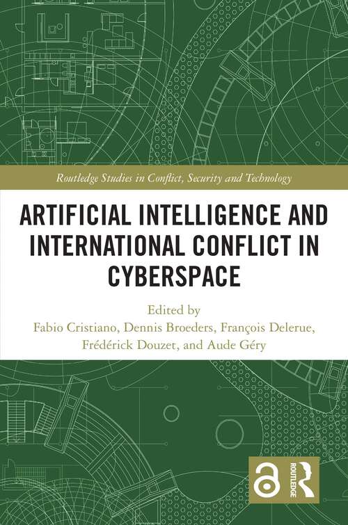 Book cover of Artificial Intelligence and International Conflict in Cyberspace (Routledge Studies in Conflict, Security and Technology)