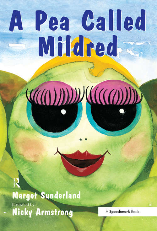 Book cover of A Pea Called Mildred: A Story to Help Children Pursue Their Hopes and Dreams (Helping Children with Feelings)