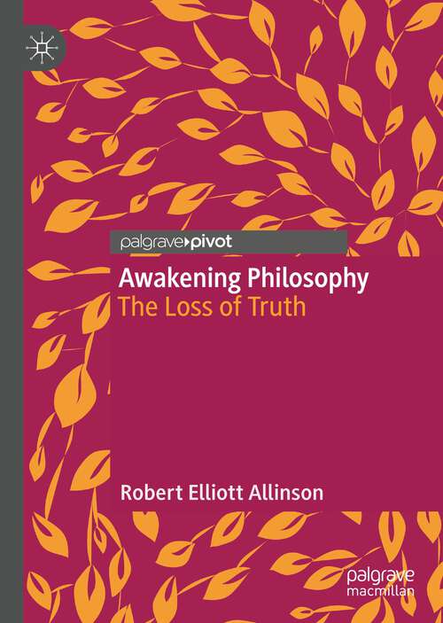 Book cover of Awakening Philosophy: The Loss of Truth (1st ed. 2022)