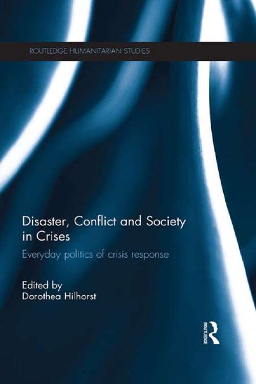 Book cover of Disaster, Conflict and Society in Crises: Everyday Politics of Crisis Response
