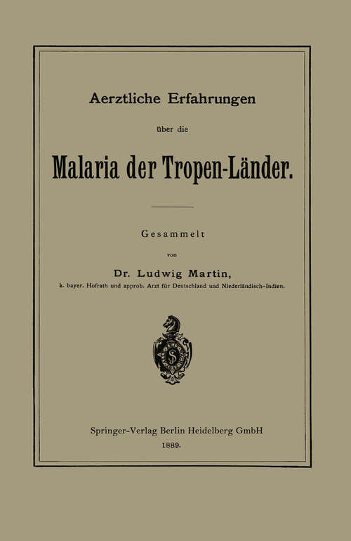 Book cover of Aerztliche Erfahrungen über die Malaria der Tropen-Länder (1889)