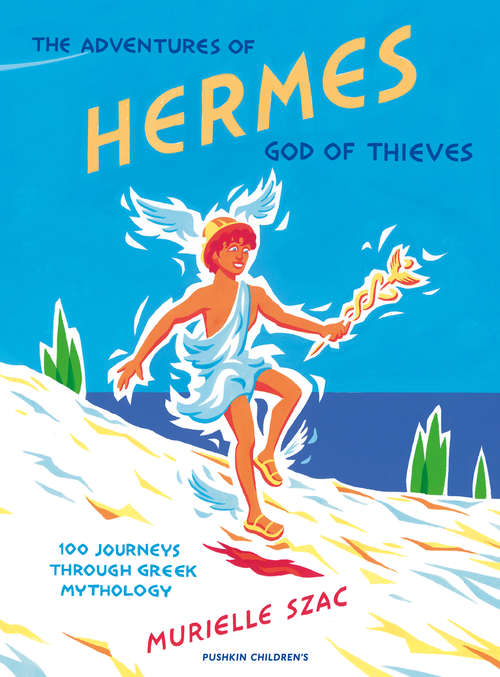 Book cover of The Adventures of Hermes: 100 Journeys Through Greek Mythology