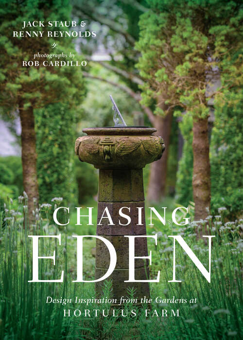 Book cover of Chasing Eden: Design Inspiration from the Gardens at Hortulus Farm