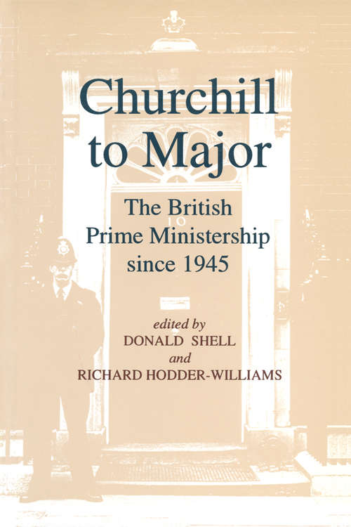 Book cover of Churchill to Major: The British Prime Ministership since 1945 (Office Of Head Of Government Ser.)