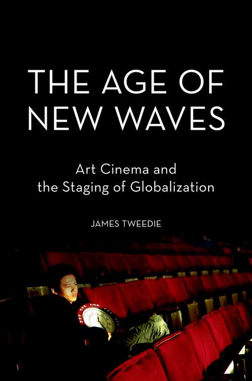 Book cover of The Age of New Waves: Art Cinema and the Staging of Globalization